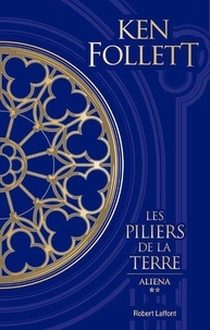 Ken Follett - Les Piliers de la Terre Tome 2 : Aliena - Suivi d'un entretien avec Ken Follett.