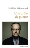 Frédéric Mitterrand - Une drôle de guerre.