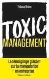 Thibaud Brière - Toxic management - La manipulation en entreprise.