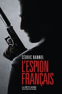 Cédric Bannel - L'espion français.