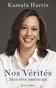 Kamala Harris - Nos Vérités - Mon rêve américain.