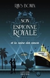 Rhys Bowen - Son espionne royale Tome 8 : Son espionne royale et la reine des coeurs.