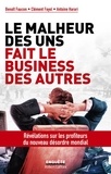 Benoît Faucon et Clément Fayol - Le malheur des uns fait le business des autres - Révélations sur les profiteurs du nouveau désordre mondial.