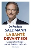 Frédéric Saldmann - La santé devant soi - Le secret millénaire qui va changer votre vie.