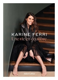 Karine Ferri - Une vie en équilibre.