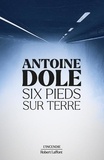 Antoine Dole - Six pieds sur terre.