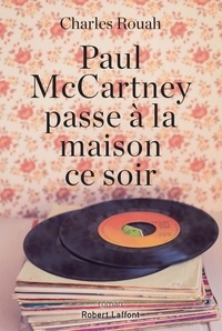 Charles Rouah - Paul McCartney passe à la maison ce soir.