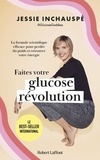 Jessie Inchauspé - Faites votre glucose révolution - La formule scientifique efficace pour perdre du poids et retrouver votre énergie.