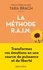 Tara Brach - La Méthode R.A.I.N - Transformez vos émotions en une source de puissance et de liberté.