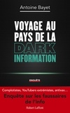 Antoine Bayet - Voyage au pays de la dark information.