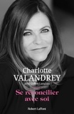 Charlotte Valandrey - Se réconcilier avec soi.