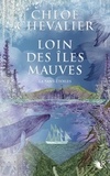 Chloé Chevalier - Loin des îles mauves Tome 1 : La Sans-Etoiles.