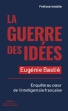 Eugénie Bastié - La guerre des idées - Enquête au coeur de l'intelligentsia française.