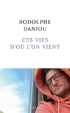 Rodolphe Danjou - Ces vies d'où l'on vient.