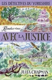 Julia Chapman - Les détectives du Yorkshire Tome 9 : Rendez-vous avec la justice.