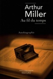 Arthur Miller - Au fil du temps : une vie - Autobiographie.