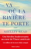 Shelley Read - Va où la rivière te porte.