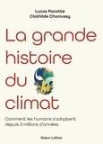 Clothilde Chamussy et Lucas Pacotte - La grande histoire du climat - Comment les humains s'adaptent depuis 3 millions d'années.