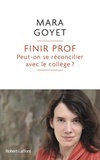 Mara Goyet - Finir prof... - Peut-on se réconcilier avec le collège ?.