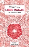 Philippe Séguy et Laurent Gapaillard - Liber Rosae - Le livre des roses.