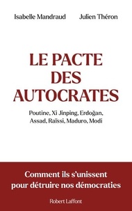 Isabelle Mandraud et Julien Théron - Le pacte des autocrates.