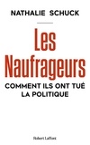  Robert Laffont - Les Naufrageurs - Comment ils ont tué la politique.