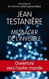 Jean Testanière - Messager de l'invisible - Ouverture vers l'autre monde.