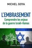 Michel Goya - L'embrasement - Comprendre les enjeux de la guerre Israël-Hamas.