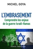 Michel Goya - L'embrasement - Comprendre les enjeux de la guerre Israël-Hamas.
