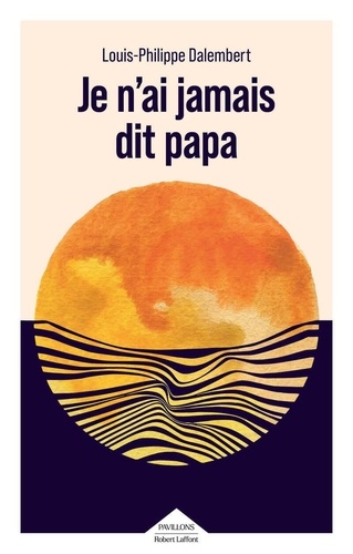 Vers le roman Je n'ai jamais dit papa de Louis-Philipe Dalembert