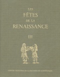 Elie Konigson et Jean Jacquot - Les fêtes de la Renaissance - Volume 3.