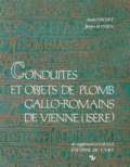 André Cochet et Jorgen Hansen - Conduites et objets de plomb gallo-romains de Vienne (Isère).