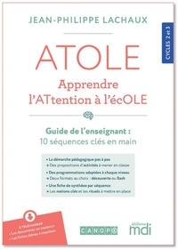 Jean-Philippe Lachaux - ATOLE - Apprendre l'ATtention à l'écOLE Cycles 2 et 3 - Pack en 2 volumes : Guide de l'enseignant-e ; Bloc ressources.