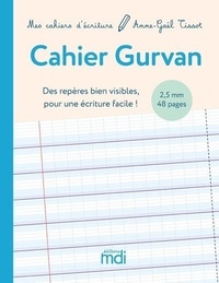 Anne-Gaël Tissot - Cahier Gurvan 2,5mm - Des repères bien visibles pour une écriture facile !.