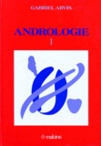  Collectif - Andrologie. Tome 1, Physiologie, Bourses, Fertilite, Contraception, Mastologie.