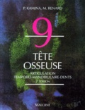 Michel Renard et Pierre Kamina - Anatomie Numero 9 : Tete Osseuse. Articulation Temporo-Mandibulaire Et Dents, 2eme Edition.