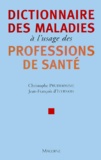 Jean-François d' Ivernois et Christophe Prudhomme - Dictionnaire des maladies à l'usage des professions de santé.