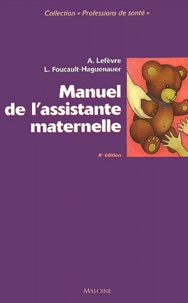 Annick Lefèvre et Lucie Foucault-Haguenauer - Manuel de l'assistance maternelle.