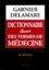 Marcel Garnier et Valéry Delamare - Dictionnaire illustré des termes de médecine Garnier-Delamare.