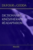 Michel Dufour et Michel Gedda - Dictionnaire de Kinésithérapie et Réadaptation.