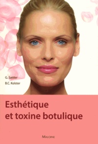 Gerhard Sattler et Bernard-C Kolster - Esthétique et toxine botulique - En beauté pour se sentir bien.