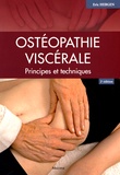 Eric Hebgen - Ostéopathie viscérale - Principes et techniques.