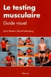 Karin Wieben et Bernd Falkenberg - Le testing  musculaire - Guide visuel.