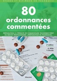 Anne Mille et Vanida Brune - 80 ordonnances commentées - Préparation à l'épreuve de commentaire technique du Brevet professionnel "Préparateur en pharmacie".