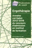  Ecole de Berck-sur-Mer - Ergothérapie - Annales corrigées 2012-2016 du concours d'admission en institut de formation.