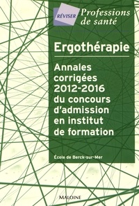  Ecole de Berck-sur-Mer - Ergothérapie - Annales corrigées 2012-2016 du concours d'admission en institut de formation.