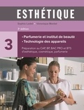 Sophie Ledet et Véronique Montel - Esthétique - Volume 3, Parfumerie et institut de beauté, technologie des appareils.