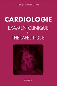 Paul Morris et David Warriner - Cardiologie - Examen clinique et thérapeutique.