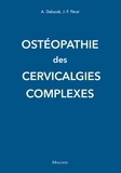 Albert Debouté et Jean-François Pérot - Ostéopathie des cervicalgies complexes.