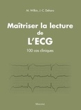 Marie Wilkin et Jean-Claude Deharo - Maîtriser la lecture de l'ECG - Principes et cas cliniques.